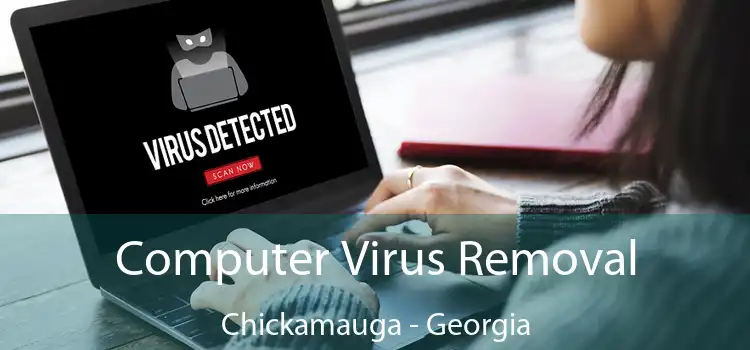 Computer Virus Removal Chickamauga - Georgia