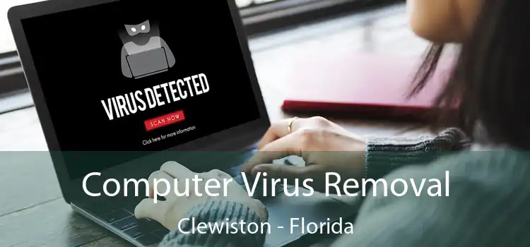 Computer Virus Removal Clewiston - Florida