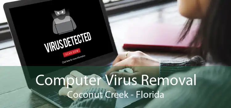 Computer Virus Removal Coconut Creek - Florida