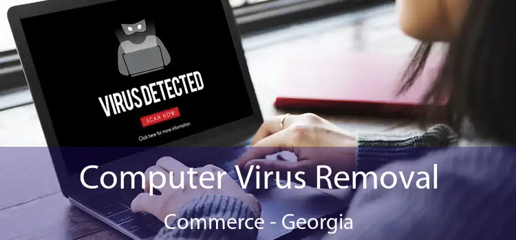 Computer Virus Removal Commerce - Georgia