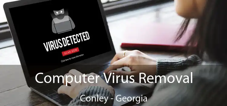 Computer Virus Removal Conley - Georgia