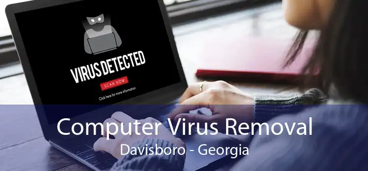 Computer Virus Removal Davisboro - Georgia
