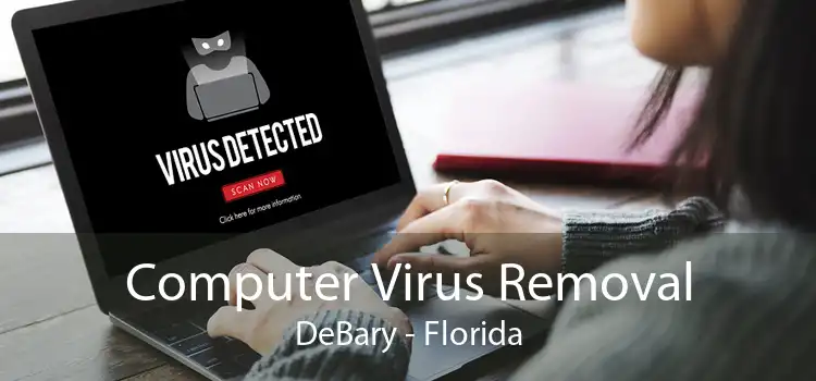 Computer Virus Removal DeBary - Florida