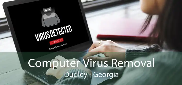Computer Virus Removal Dudley - Georgia
