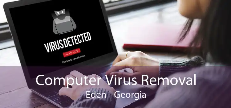 Computer Virus Removal Eden - Georgia