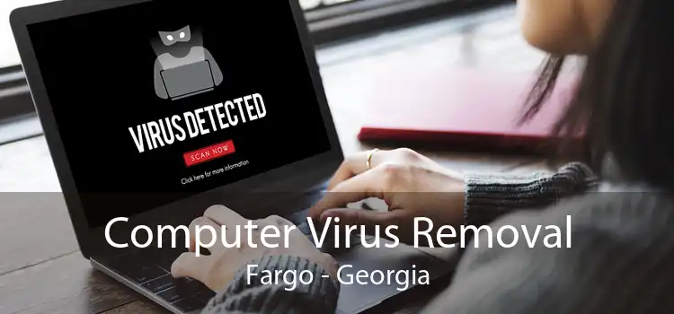Computer Virus Removal Fargo - Georgia