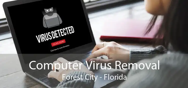 Computer Virus Removal Forest City - Florida