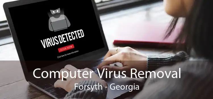 Computer Virus Removal Forsyth - Georgia