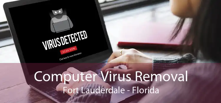 Computer Virus Removal Fort Lauderdale - Florida