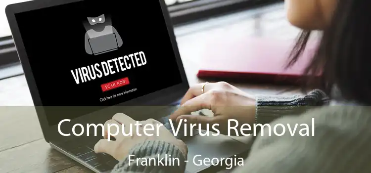 Computer Virus Removal Franklin - Georgia