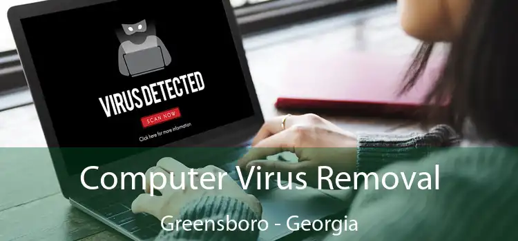 Computer Virus Removal Greensboro - Georgia