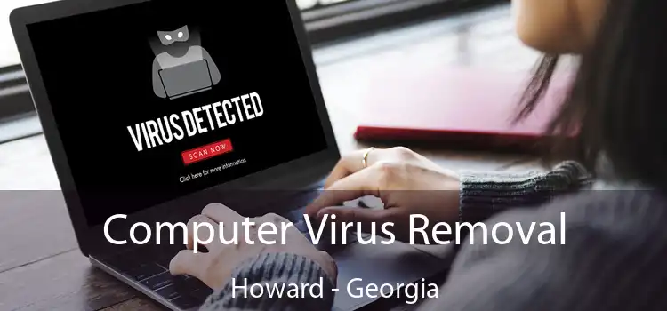 Computer Virus Removal Howard - Georgia