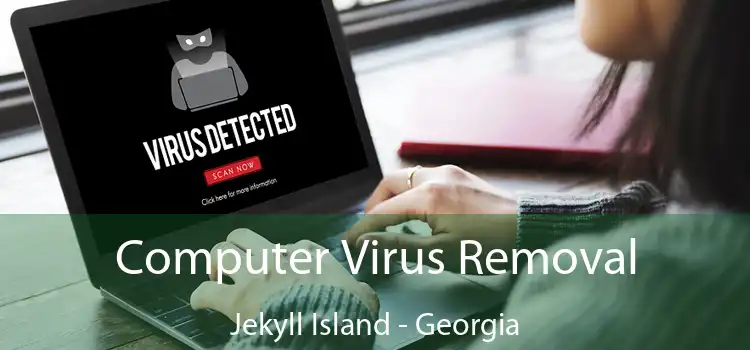 Computer Virus Removal Jekyll Island - Georgia