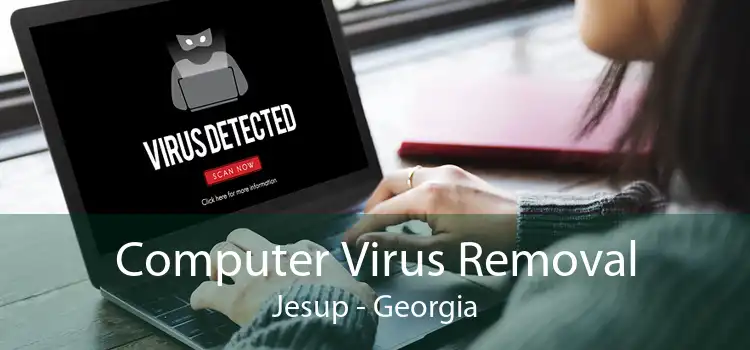 Computer Virus Removal Jesup - Georgia
