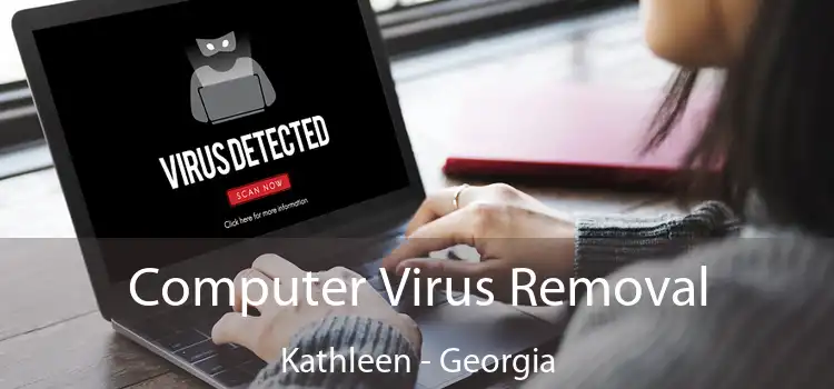 Computer Virus Removal Kathleen - Georgia