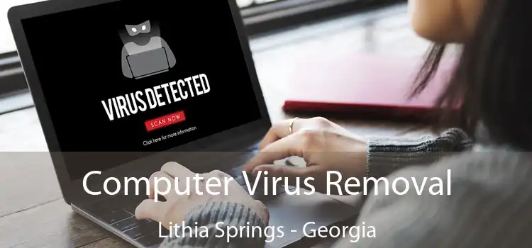 Computer Virus Removal Lithia Springs - Georgia