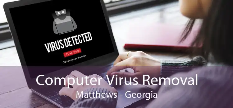 Computer Virus Removal Matthews - Georgia
