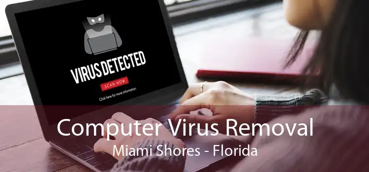 Computer Virus Removal Miami Shores - Florida