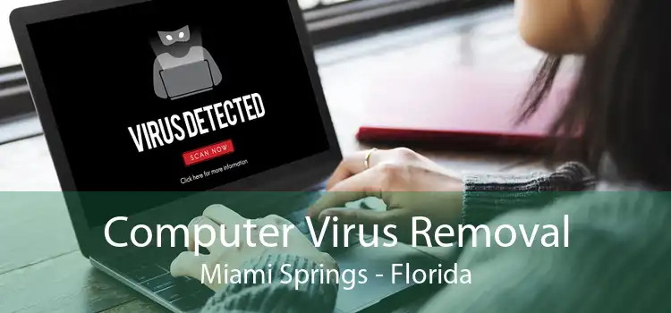 Computer Virus Removal Miami Springs - Florida