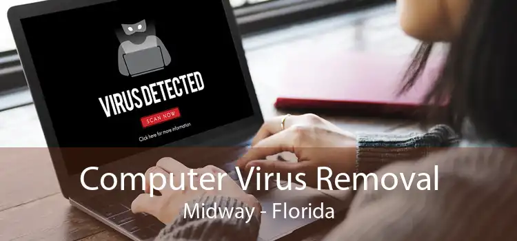 Computer Virus Removal Midway - Florida