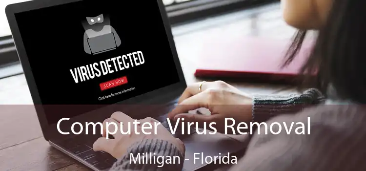 Computer Virus Removal Milligan - Florida