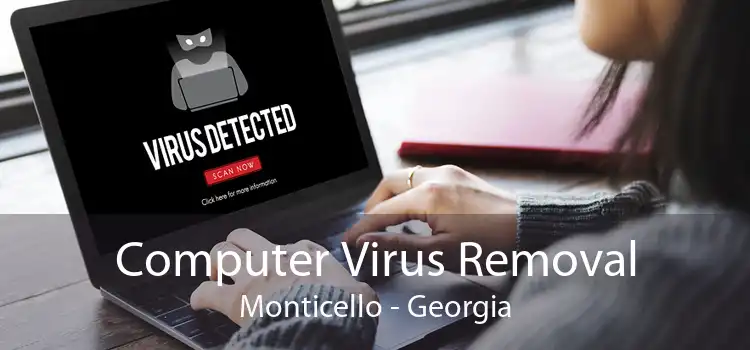Computer Virus Removal Monticello - Georgia