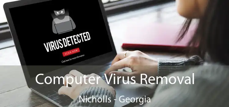 Computer Virus Removal Nicholls - Georgia