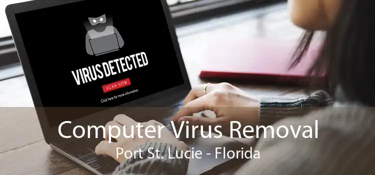 Computer Virus Removal Port St. Lucie - Florida