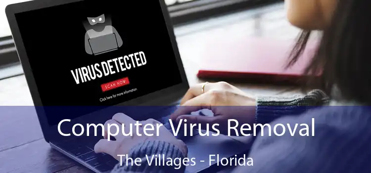 Computer Virus Removal The Villages - Florida