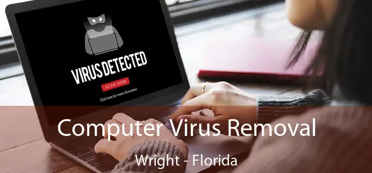 Computer Virus Removal Wright - Florida