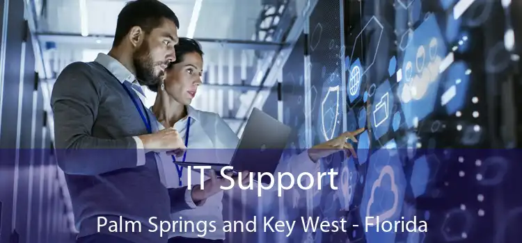 IT Support Palm Springs and Key West - Florida