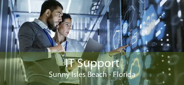 IT Support Sunny Isles Beach - Florida